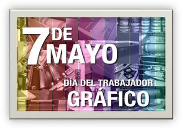 7 de Mayo - DIA DEL TRABAJADOR GRÁFICO